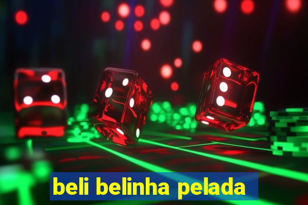 beli belinha pelada